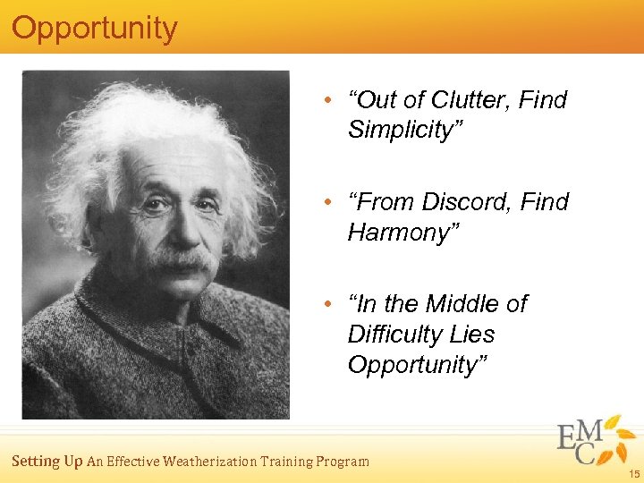 Opportunity • “Out of Clutter, Find Simplicity” • “From Discord, Find Harmony” • “In