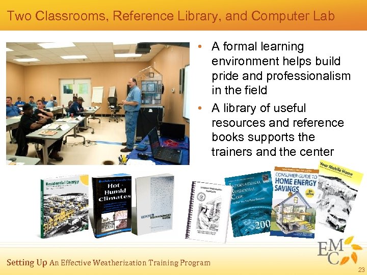 Two Classrooms, Reference Library, and Computer Lab • A formal learning environment helps build