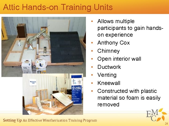 Attic Hands-on Training Units • Allows multiple participants to gain handson experience • Anthony