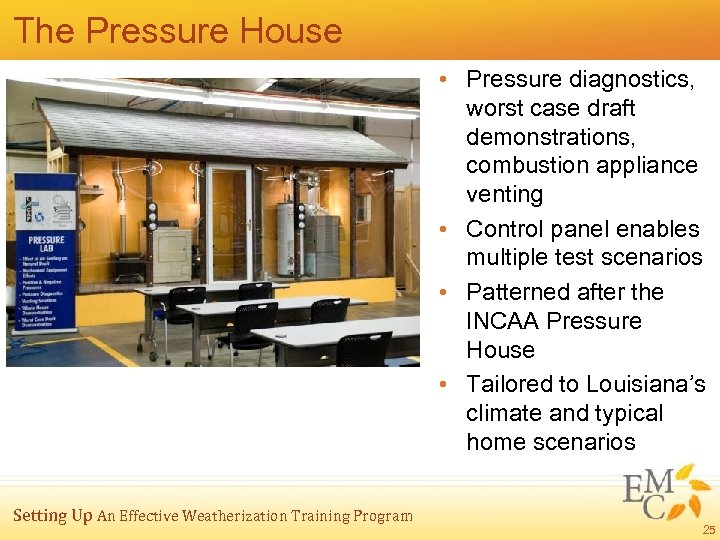 The Pressure House • Pressure diagnostics, worst case draft demonstrations, combustion appliance venting •