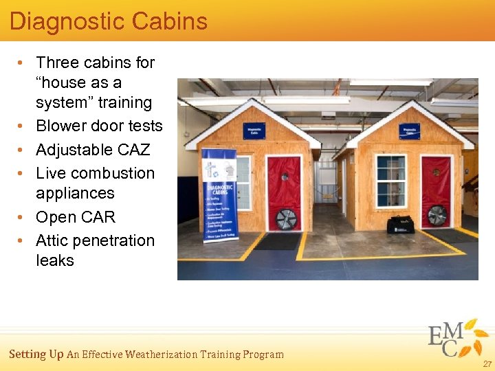 Diagnostic Cabins • Three cabins for “house as a system” training • Blower door