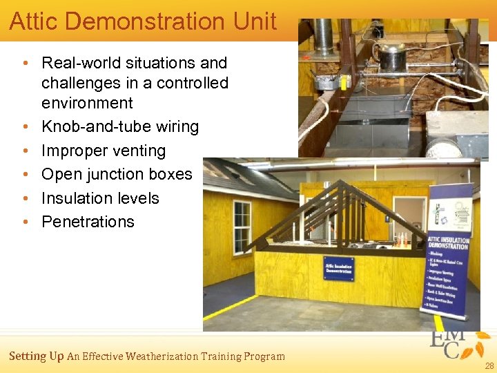 Attic Demonstration Unit • Real-world situations and challenges in a controlled environment • Knob-and-tube