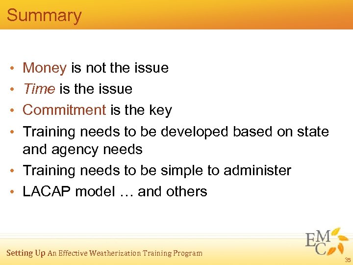 Summary • • Money is not the issue Time is the issue Commitment is