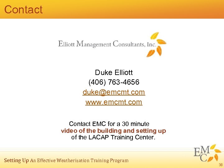 Contact Duke Elliott (406) 763 -4656 duke@emcmt. com www. emcmt. com Contact EMC for