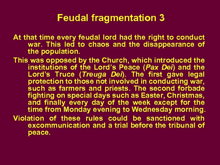 Feudal fragmentation 3 At that time every feudal lord had the right to conduct