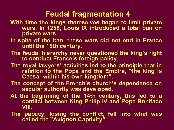 Feudal fragmentation 4 With time the kings themselves began to limit private wars. In