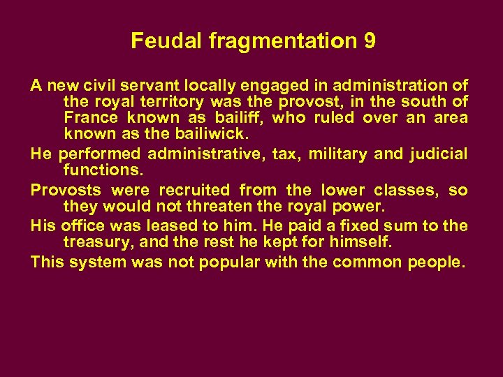 Feudal fragmentation 9 A new civil servant locally engaged in administration of the royal