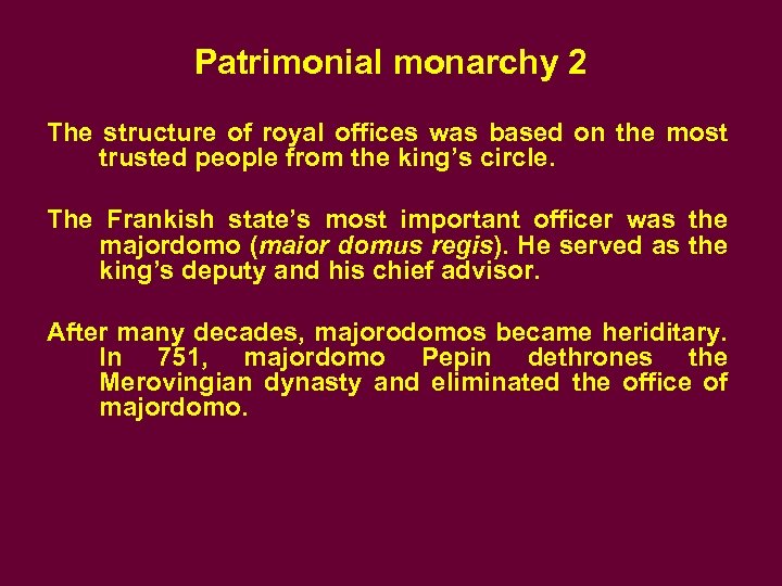 Patrimonial monarchy 2 The structure of royal offices was based on the most trusted