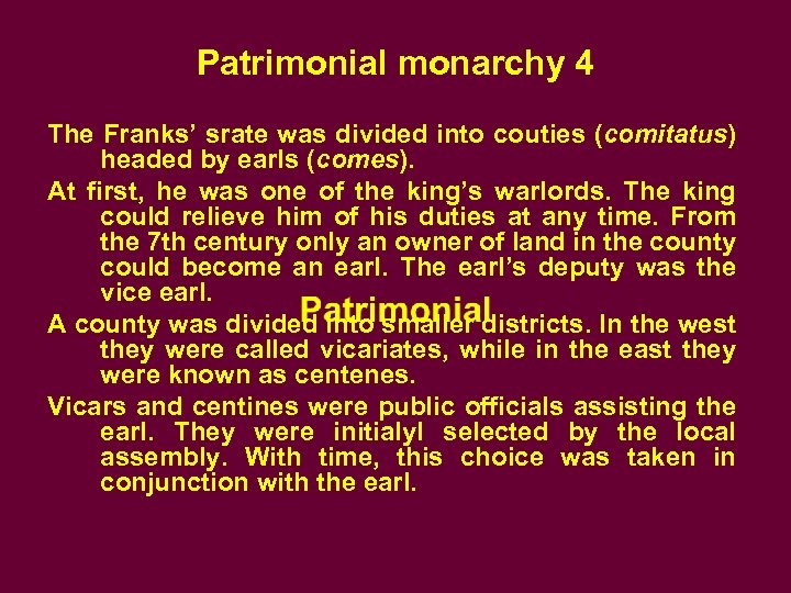 Patrimonial monarchy 4 The Franks’ srate was divided into couties (comitatus) headed by earls