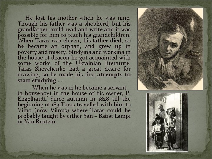  He lost his mother when he was nine. Though his father was a