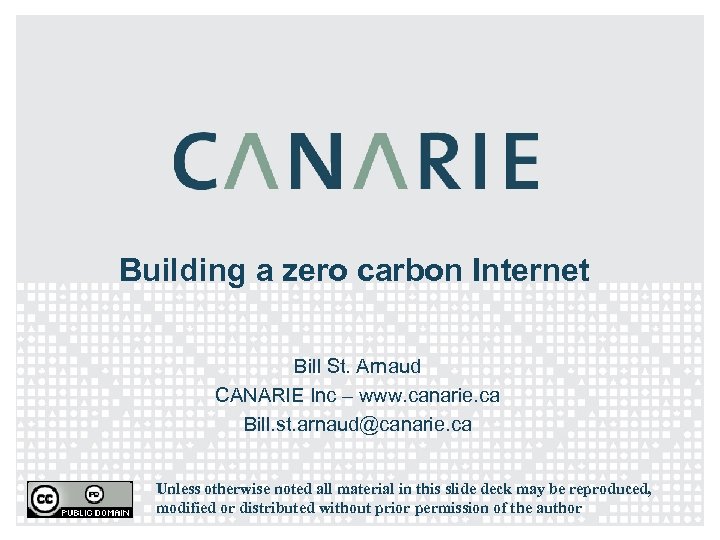 Building a zero carbon Internet Bill St. Arnaud CANARIE Inc – www. canarie. ca