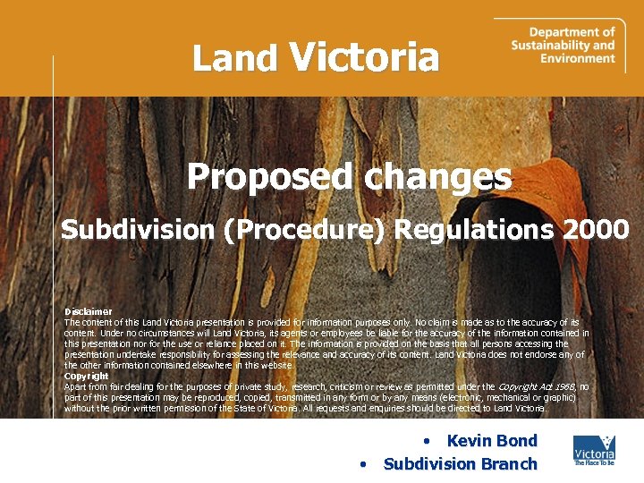 Land Victoria Proposed changes Subdivision (Procedure) Regulations 2000 Disclaimer The content of this Land