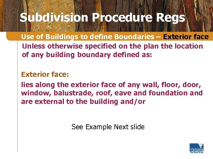 Subdivision Procedure Regs Use of Buildings to define Boundaries – Exterior face Unless otherwise