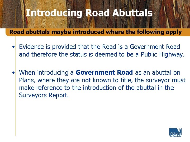 Introducing Road Abuttals Road abuttals maybe introduced where the following apply • Evidence is