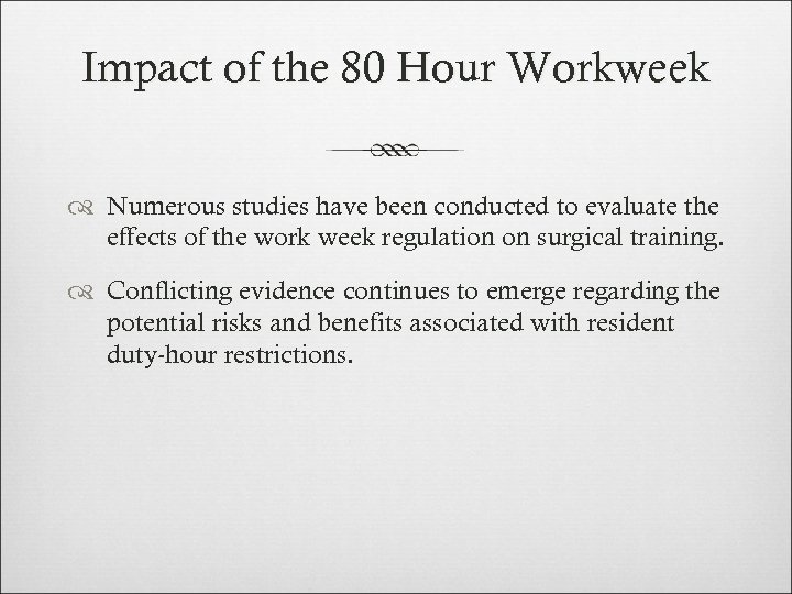 Impact of the 80 Hour Workweek Numerous studies have been conducted to evaluate the
