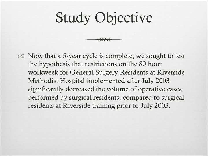 Study Objective Now that a 5 -year cycle is complete, we sought to test