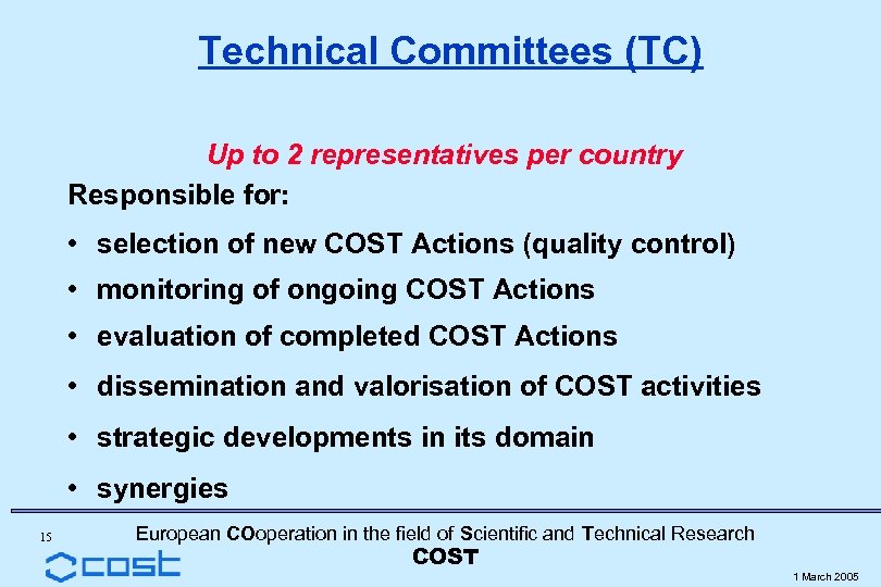 Technical Committees (TC) Up to 2 representatives per country Responsible for: • selection of