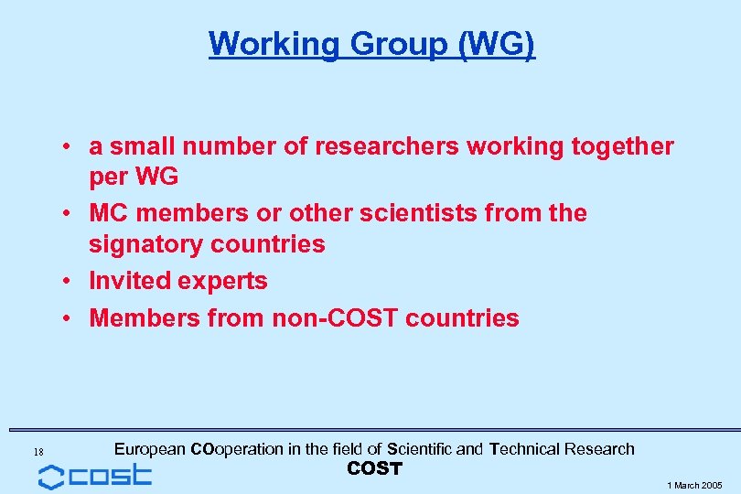 Working Group (WG) • a small number of researchers working together per WG •