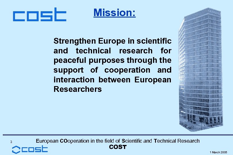 Mission: Strengthen Europe in scientific and technical research for peaceful purposes through the support