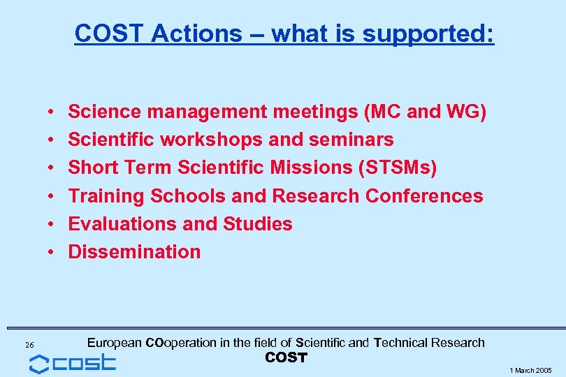 COST Actions – what is supported: • • • 26 Science management meetings (MC