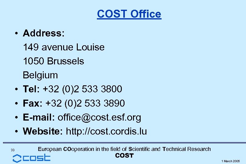 COST Office • Address: 149 avenue Louise 1050 Brussels Belgium • Tel: +32 (0)2