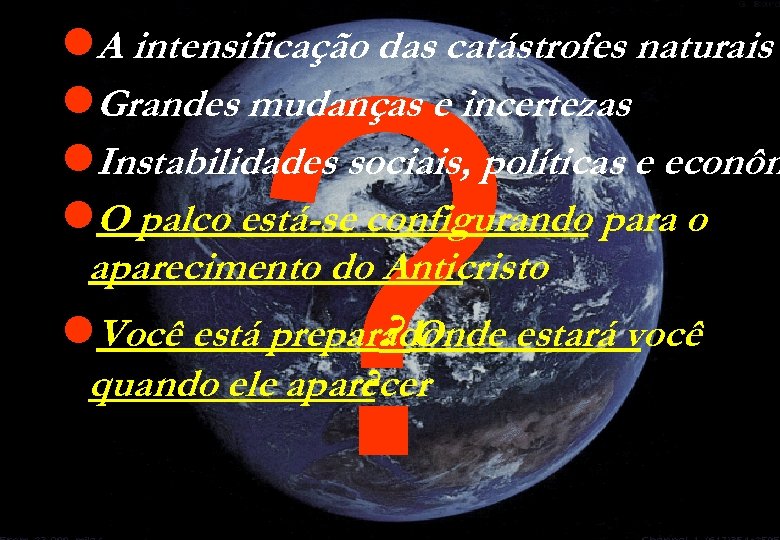 ? l. A intensificação das catástrofes naturais l. Grandes mudanças e incertezas l. Instabilidades