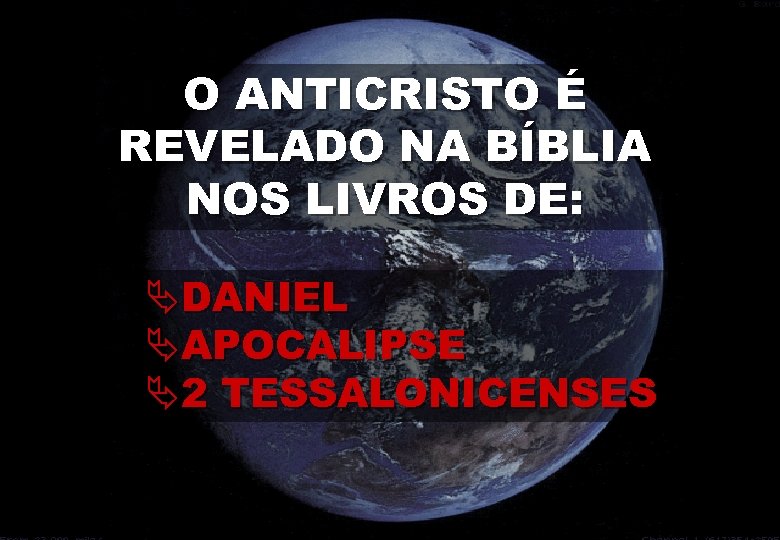 O ANTICRISTO É REVELADO NA BÍBLIA NOS LIVROS DE: ÄDANIEL ÄAPOCALIPSE Ä2 TESSALONICENSES 