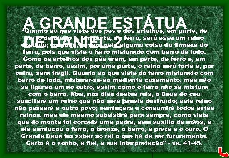 A GRANDE ESTÁTUA DE DANIEL 2 “Quanto ao que viste dos pés e dos