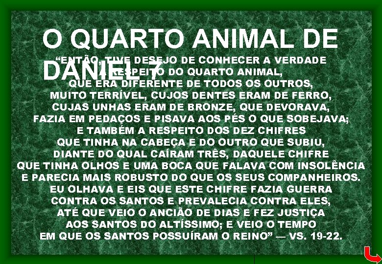 O QUARTO ANIMAL DE DANIEL 7 “ENTÃO, TIVE DESEJO DE CONHECER A VERDADE A