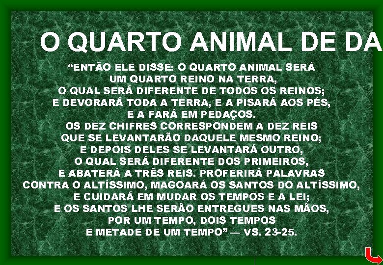 O QUARTO ANIMAL DE DAN “ENTÃO ELE DISSE: O QUARTO ANIMAL SERÁ UM QUARTO