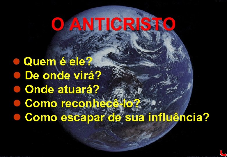 O ANTICRISTO l Quem é ele? l De onde virá? l Onde atuará? l