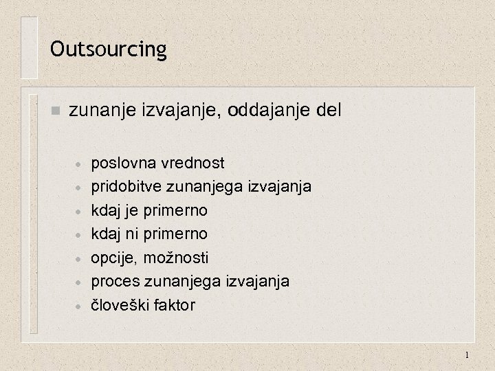 Outsourcing n zunanje izvajanje, oddajanje del · · · · poslovna vrednost pridobitve zunanjega
