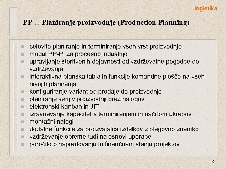 logistika PP. . . Planiranje proizvodnje (Production Planning) n n n celovito planiranje in