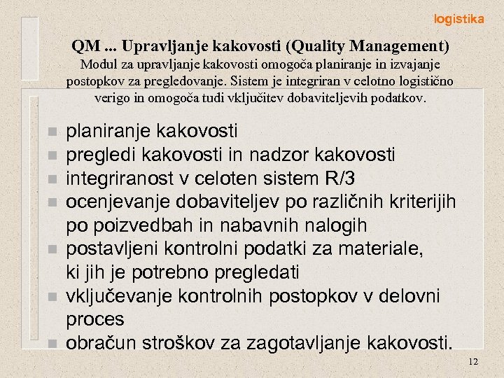 logistika QM. . . Upravljanje kakovosti (Quality Management) Modul za upravljanje kakovosti omogoča planiranje
