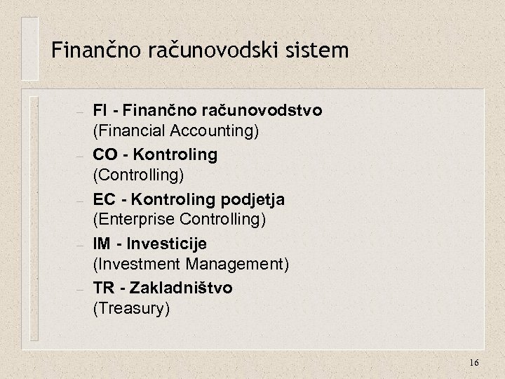 Finančno računovodski sistem – – – FI - Finančno računovodstvo (Financial Accounting) CO -