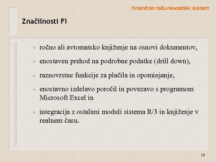 finančno računovodski sistem Značilnosti FI · ročno ali avtomatsko knjiženje na osnovi dokumentov, ·
