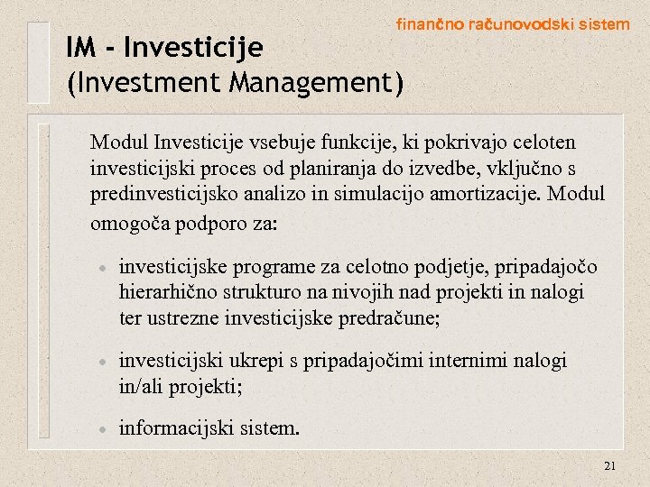 finančno računovodski sistem IM - Investicije (Investment Management) Modul Investicije vsebuje funkcije, ki pokrivajo