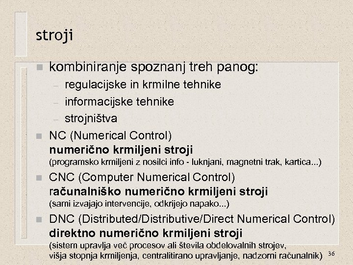stroji n kombiniranje spoznanj treh panog: regulacijske in krmilne tehnike – informacijske tehnike –