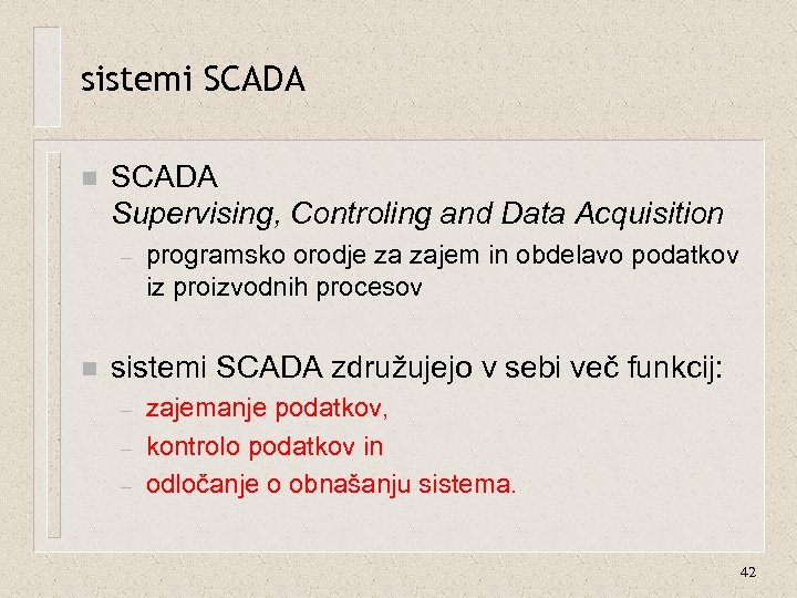sistemi SCADA n SCADA Supervising, Controling and Data Acquisition – n programsko orodje za