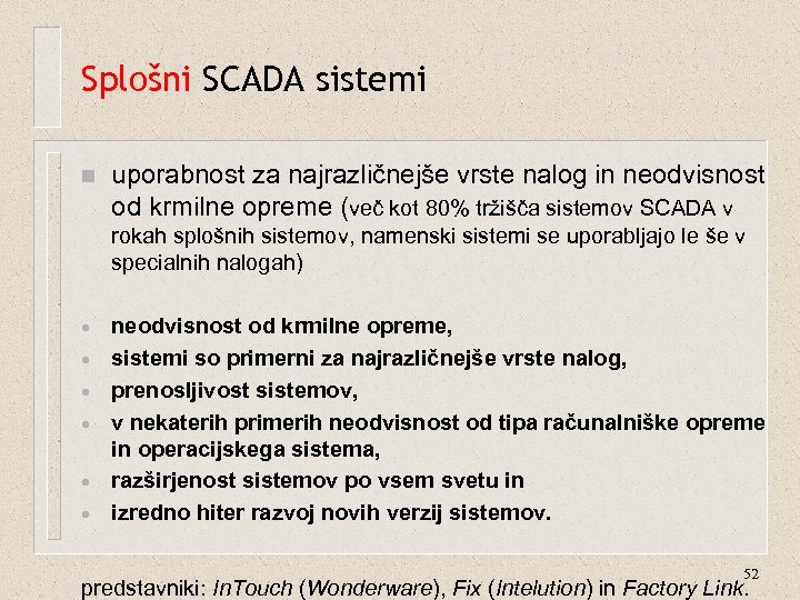 Splošni SCADA sistemi n uporabnost za najrazličnejše vrste nalog in neodvisnost od krmilne opreme