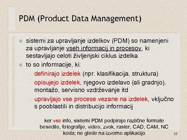 PDM (Product Data Management) n n sistemi za upravljanje izdelkov (PDM) so namenjeni za