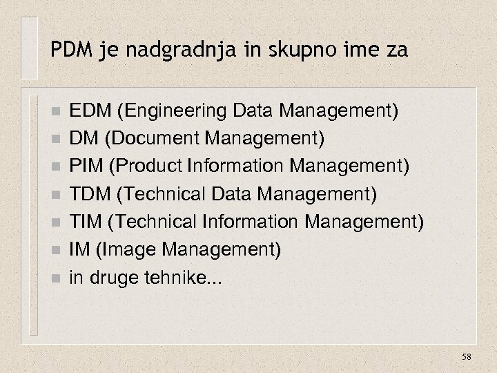 PDM je nadgradnja in skupno ime za n n n n EDM (Engineering Data