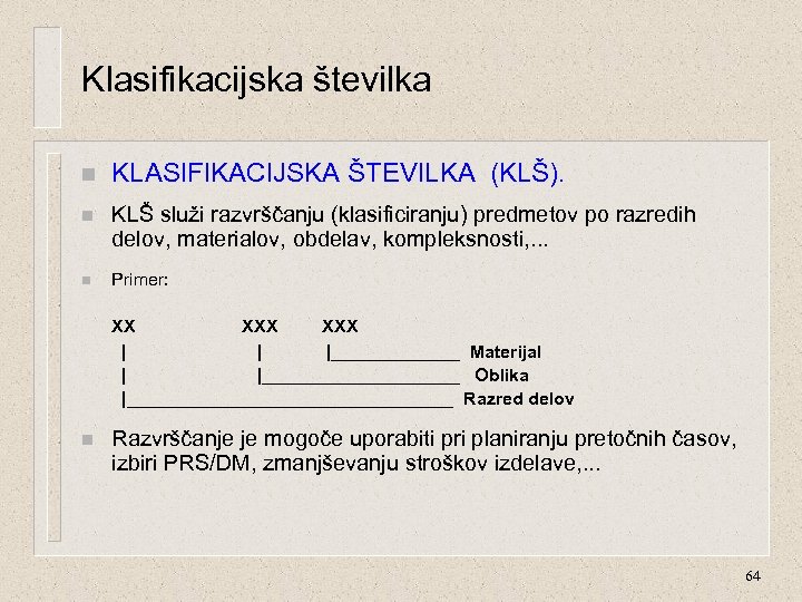 Klasifikacijska številka n KLASIFIKACIJSKA ŠTEVILKA (KLŠ). n KLŠ služi razvrščanju (klasificiranju) predmetov po razredih
