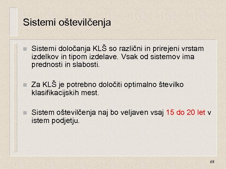 Sistemi oštevilčenja n Sistemi določanja KLŠ so različni in prirejeni vrstam izdelkov in tipom
