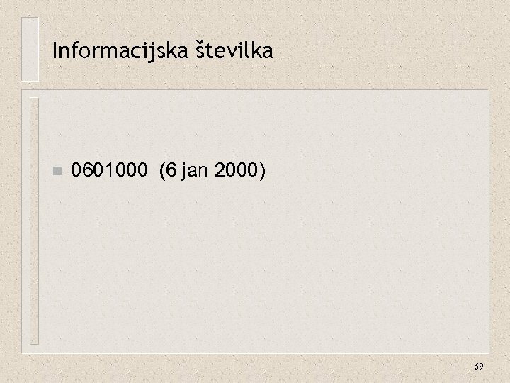 Informacijska številka n 0601000 (6 jan 2000) 69 