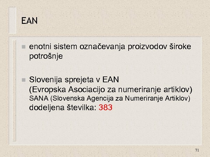 EAN n enotni sistem označevanja proizvodov široke potrošnje n Slovenija sprejeta v EAN (Evropska