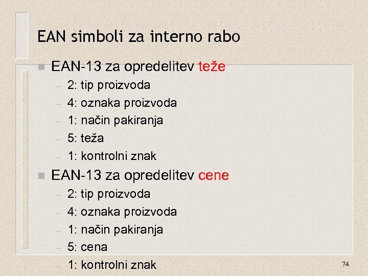 EAN simboli za interno rabo n EAN-13 za opredelitev teže – – – n