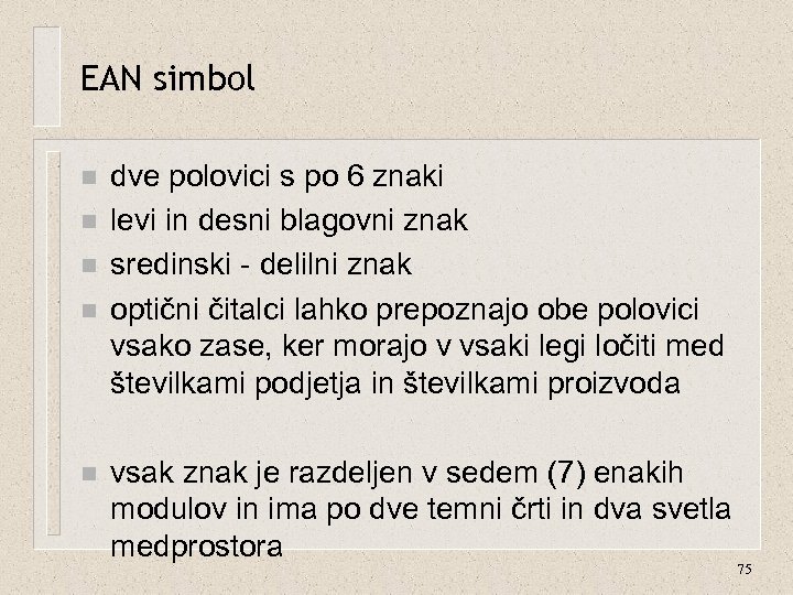 EAN simbol n n n dve polovici s po 6 znaki levi in desni
