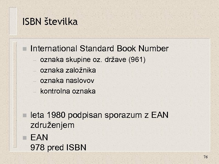 ISBN številka n International Standard Book Number – – n n oznaka skupine oz.