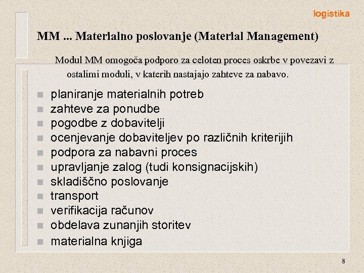 logistika MM. . . Materialno poslovanje (Material Management) Modul MM omogoča podporo za celoten